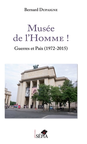 Musée de l'Homme !. Guerres et paix (1972-2015)
