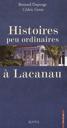 Bernard Duporge et Cédric Greze - Histoires peu ordinaires à Lacanau.
