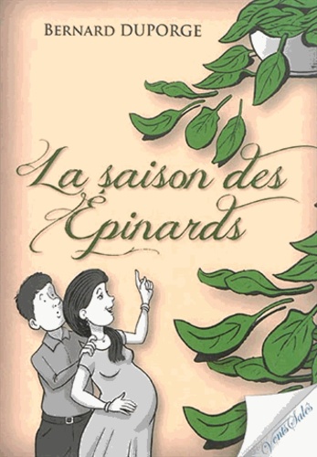 Bernard Duporge - La saison des épinards.