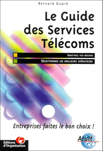 Bernard Dupré - Le Guide Des Services Telecoms.