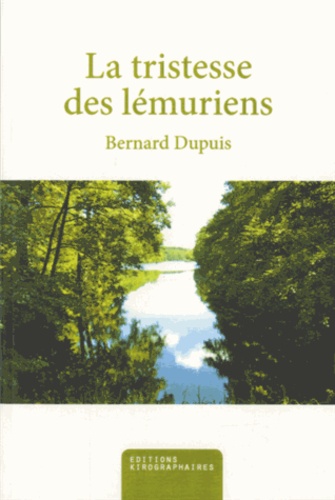 Bernard Dupuis - Le Tristesse des lémuriens.