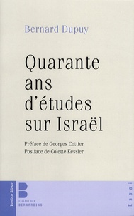 Bernard Dupuy - Quarante ans d'études sur Israël - Pensée juive et pensée chrétienne en dialogue.