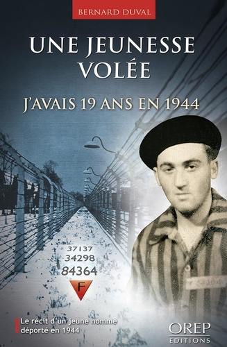 Bernard Duval - Une jeunesse volée - J'avais 19 ans en 1944.