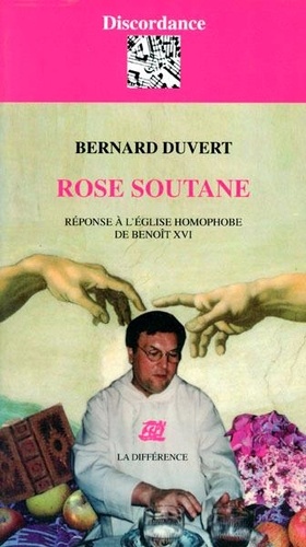 Bernard Duvert - Rose soutane - Réponse à l'Eglise homophobe de Benoît XVI.