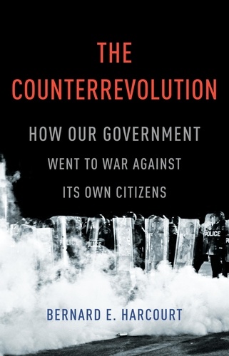 The Counterrevolution. How Our Government Went to War Against Its Own Citizens