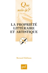 Bernard Edelman - La propriété littéraire et artistique.