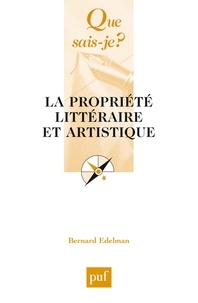 Bernard Edelman - La propriété littéraire et artistique.
