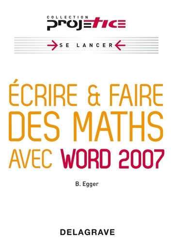 Bernard Egger - Ecrire & faire des maths avec word 2007.
