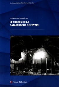 Bernard Emélie - Un nouveau regard sur le procès de la catastrophe de Feyzin.