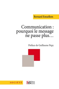 Bernard Emsellem - Communication : pourquoi le message ne passe plus.
