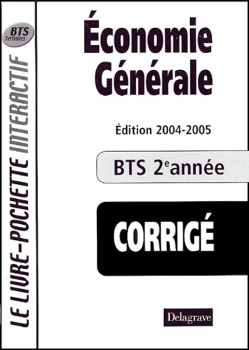 Bernard Epailly et  Collectif - Economie générale BTS 2e année - Livre du professeur corrigé.
