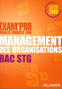 Bernard Epailly et Aïcha Sarron - Management des organisations Bac STG - Annales corrigées.