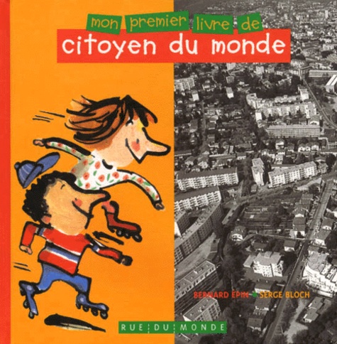 Bernard Epin et Serge Bloch - Mon Premier Livre De Citoyen Du Monde.