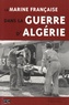 Bernard Estival - La Marine française dans la guerre d'Algérie.