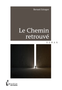 Bernard Estragon - Le chemin retrouvé.