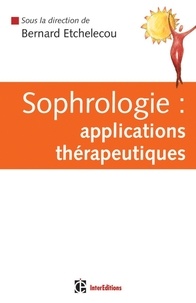 Bernard Etchelecou et Alessandra Balsamo - Sophrologie : applications thérapeutiques.