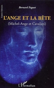 Bernard Faguet - L'ange et la bête (Michel-Ange et Cavalieri).