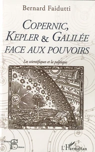 Copernic, Kepler & Galilée face aux pouvoirs