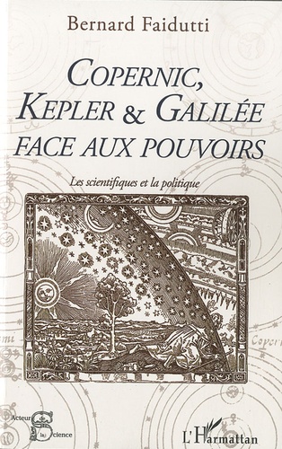 Bernard Faidutti - Copernic, Kepler & Galilée face aux pouvoirs.