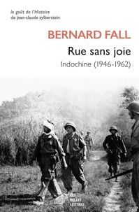 Bernard Fall - Rue sans joie - Indochine (1946-1962).