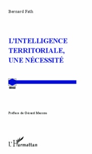 Bernard Fath - L'intelligence territoriale, une nécessité.