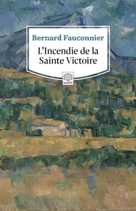 Bernard Fauconnier - L'Incendie de la Sainte Victoire.