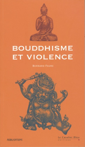 Bernard Faure - Bouddhisme et violence.
