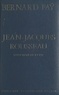 Bernard Faÿ et C. G. Geissler - Jean-Jacques Rousseau - Ou Le rêve de la vie.