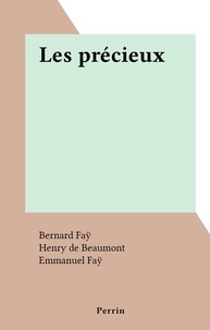Bernard Faÿ et Henry de Beaumont - Les précieux.