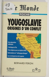Bernard Féron - Yougoslavie, origines d'un conflit.