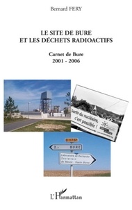 Bernard Fery - Le site de Bure et les déchets radioactifs - Carnet de Bure 2001-2006.