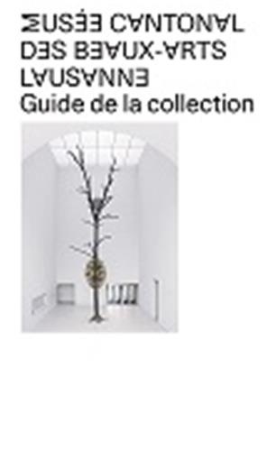 Bernard Fibicher et Catherine Lepdor - Musée cantonal des Beaux-Arts Lausanne - Guide de la collection.