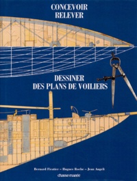 Bernard Ficatier - Concevoir, relever et dessiner des plans de voiliers classiques et traditionnels.