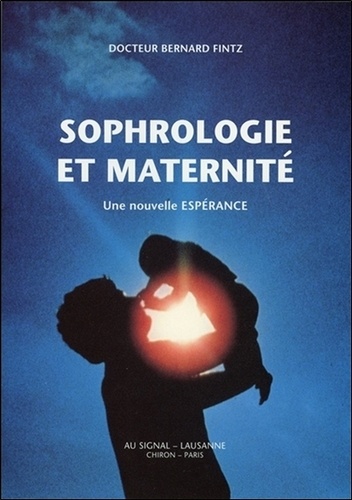 Bernard Fintz - Sophrologie et maternité - Une nouvelle espérance.