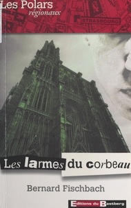 Bernard Fischbach - Les Larmes Du Corbeau.