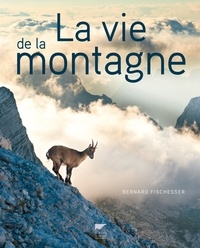 Bernard Fischesser - La vie de la montagne.