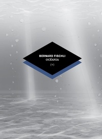 Bernard Fischli - Les voyages sans retour Tome 3 : Océania.