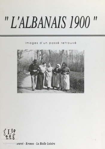 L'Albanais 1900. Images d'un passé retrouvé