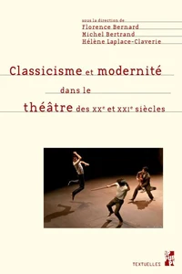 Classicisme et modernité dans le théâtre des XXe et XXIe siècles