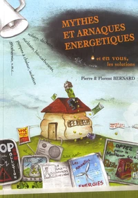 Mythes et arnaques énergétiques et en vous, les solutions