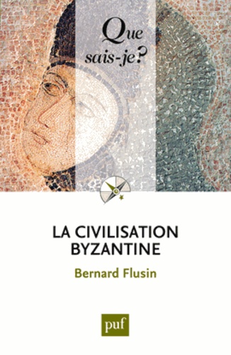 La civilisation byzantine 3e édition