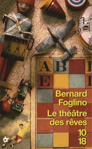Bernard Foglino - Le théâtre des rêves.