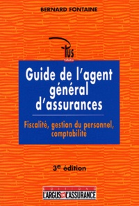 Bernard Fontaine - Guide De L'Agent General D'Assurances : Fiscalite, Gestion Du Personnel, Comptabilite. 3eme Edition.