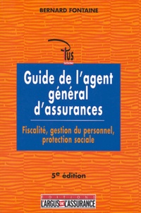 Bernard Fontaine - Guide de l'agent général d'assurances : fiscalité, gestion du personnel, comptabilité.
