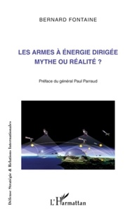 Bernard Fontaine - Les armes à énergie dirigée - Mythe ou réalité ?.