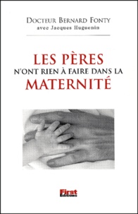Bernard Fonty - Les Peres N'Ont Rien A Faire Dans La Maternite.