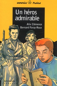 Bernard Foray-Roux et Alix Clémence - Un Heros Admirable.