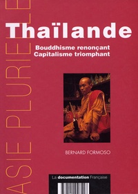 Bernard Formoso - Thaïlande - Bouddhisme renonçant, capitalisme triomphant.