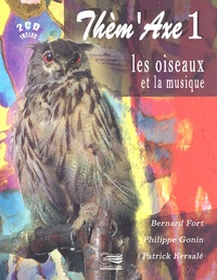 Bernard Fort et Philippe Gonin - Les oiseaux et la musique. 2 CD audio