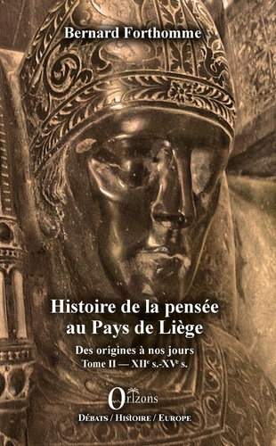 Bernard Forthomme - Histoire de la pensée au Pays de Liège - Des origines à nos jours Tome 2, XIIe s.-XVe s..